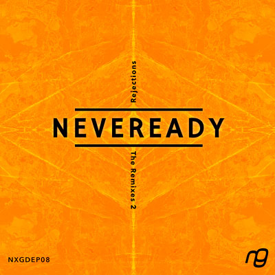 Buy NXGDEP08 - Neveready - 'Rejections - The Remixes EP2' from the NexGen Music Store