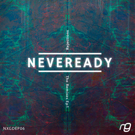Neveready - Rejections (The Remixes EP1)