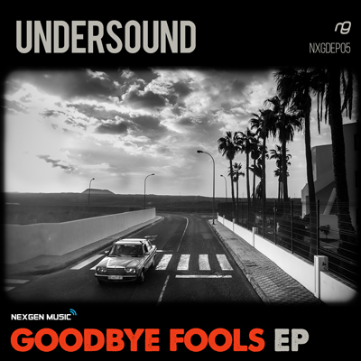 NXDEP05 - UNDERSOUND - 'Goodbye Fools' EP