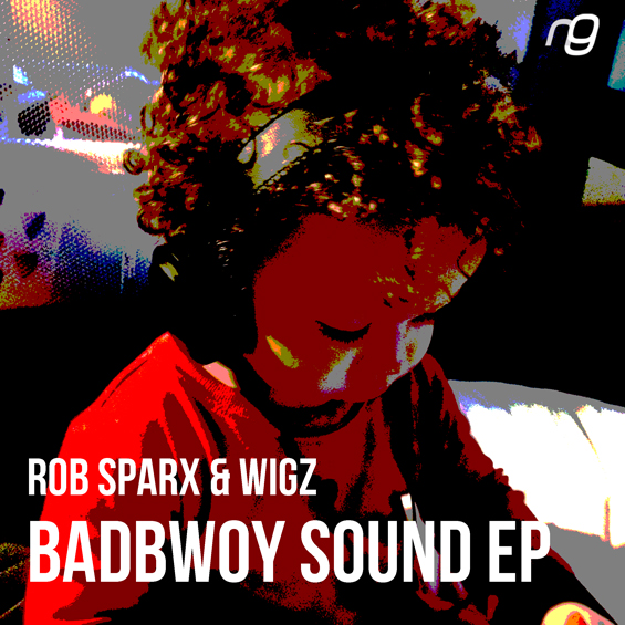 Rob Sparx & Wigz - Badbwoy Sound EP